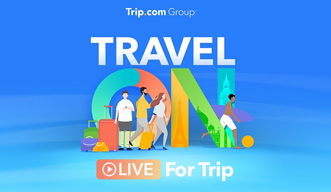 Trip.com Group’s “LIVE for Trip” Month-long Campaign to Further Boost Travel Recovery