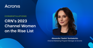 CRN® Names Sasha Gorbatenko of Acronis as a Channel Women on the Rise