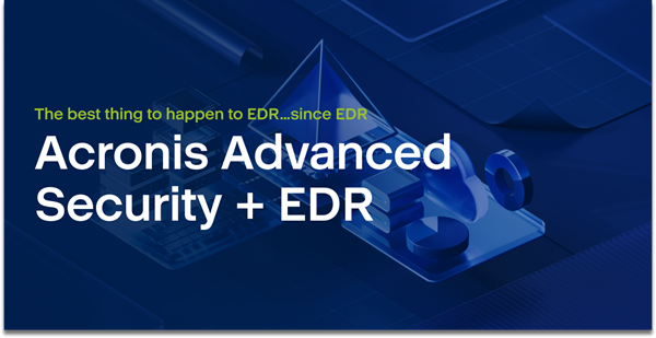 Acronis Redefines Cybersecurity Landscape with Native Integration of Advanced Security and EDR Technologies