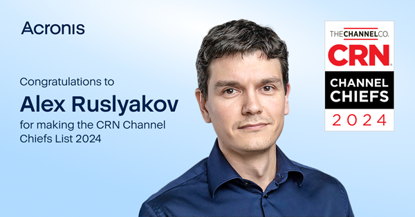 Alex Ruslyakov of Acronis Recognized as 2024 CRN® Channel Chief for Third Consecutive Year