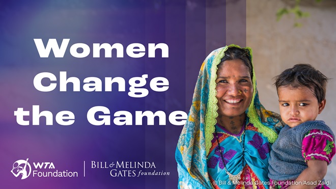 WTA Foundation and Gates Foundation Launch New Campaign—Women Change the Game—to Urge Action on Women’s Health and Nutrition