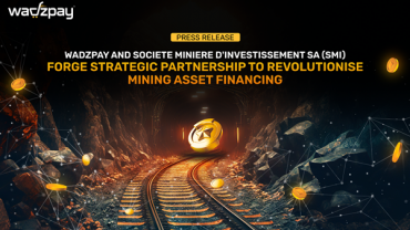 WadzPay and Societe Miniere D’Investissement SA (SMI) Forge Strategic Partnership to Revolutionise Mining Asset Financing