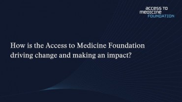 A new report from the Access to Medicine Foundation reveals how patient-focused pharma companies’ access efforts are