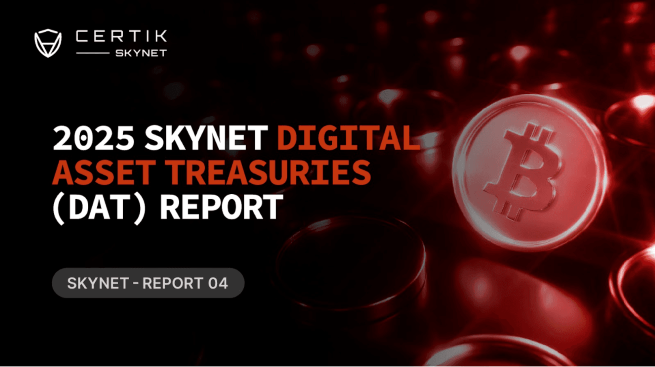 CertiK’s Digital Asset Treasuries Report Provides Quantitative Security and Compliance Framework to Assess DAT Operational Integrity