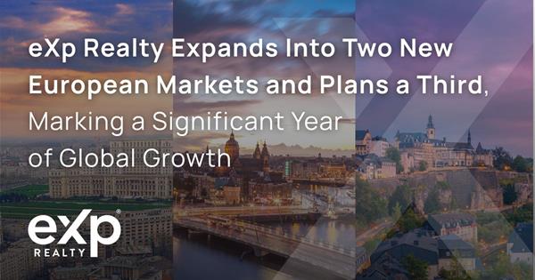 eXp Realty Expands Into Two New European Markets and Plans a Third, Marking a Significant Year of Global Growth eXp Realty Expands Into Two New European Markets and Plans a Third, Marking a Significant Year of Global Growth