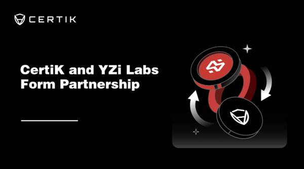 CertiK and YZi Labs Form Strategic Partnership, Providing $1 Million Audit Grants for EASY Residency Participants